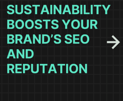 How Sustainability Boosts Your Brand’s SEO and Reputation