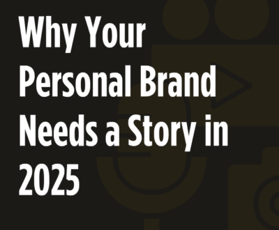 Why Your Personal Brand Needs a Story in 2025